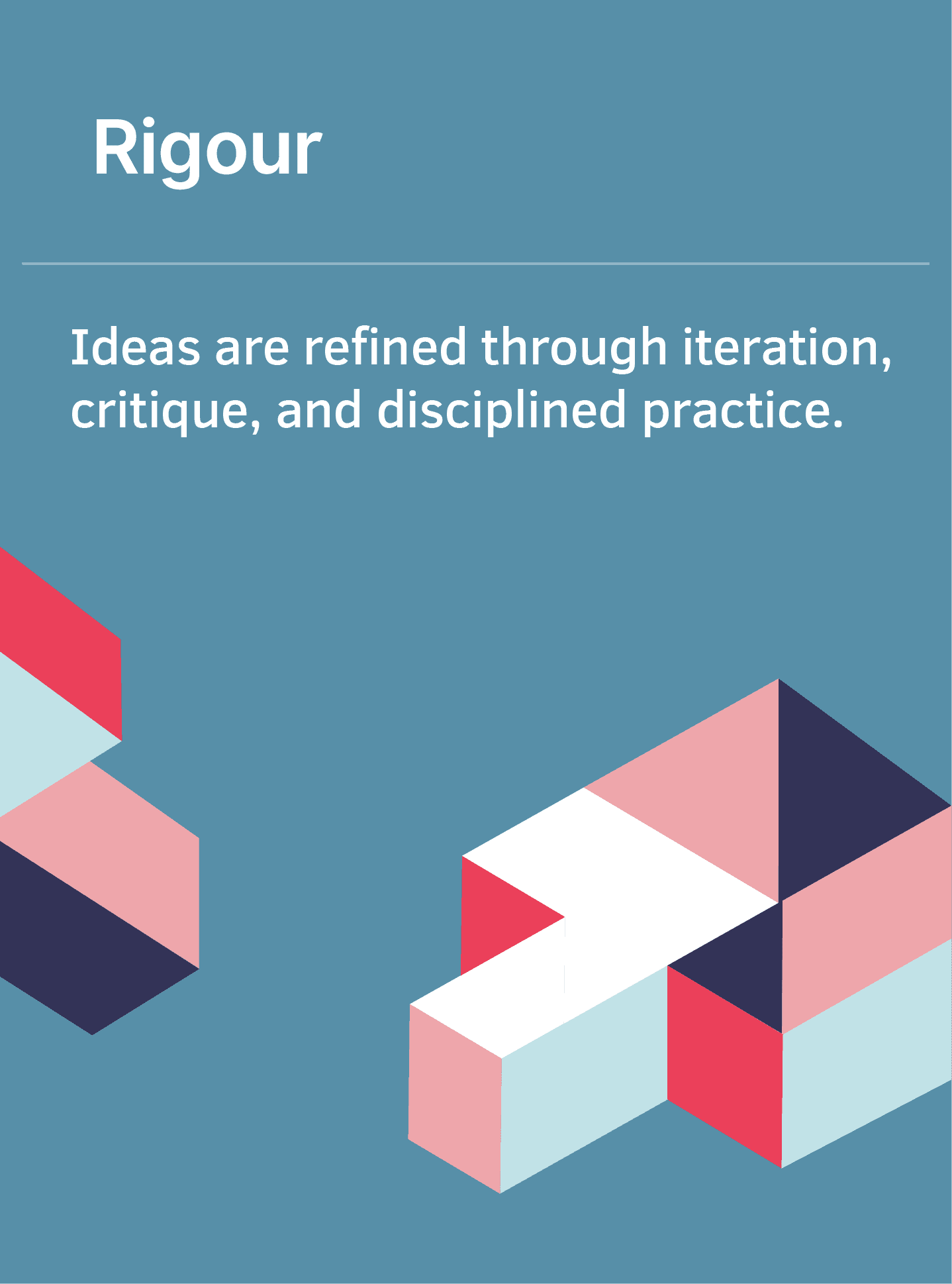 Rigour principle card: ideas are refined through iteration, critique, and disciplined practice